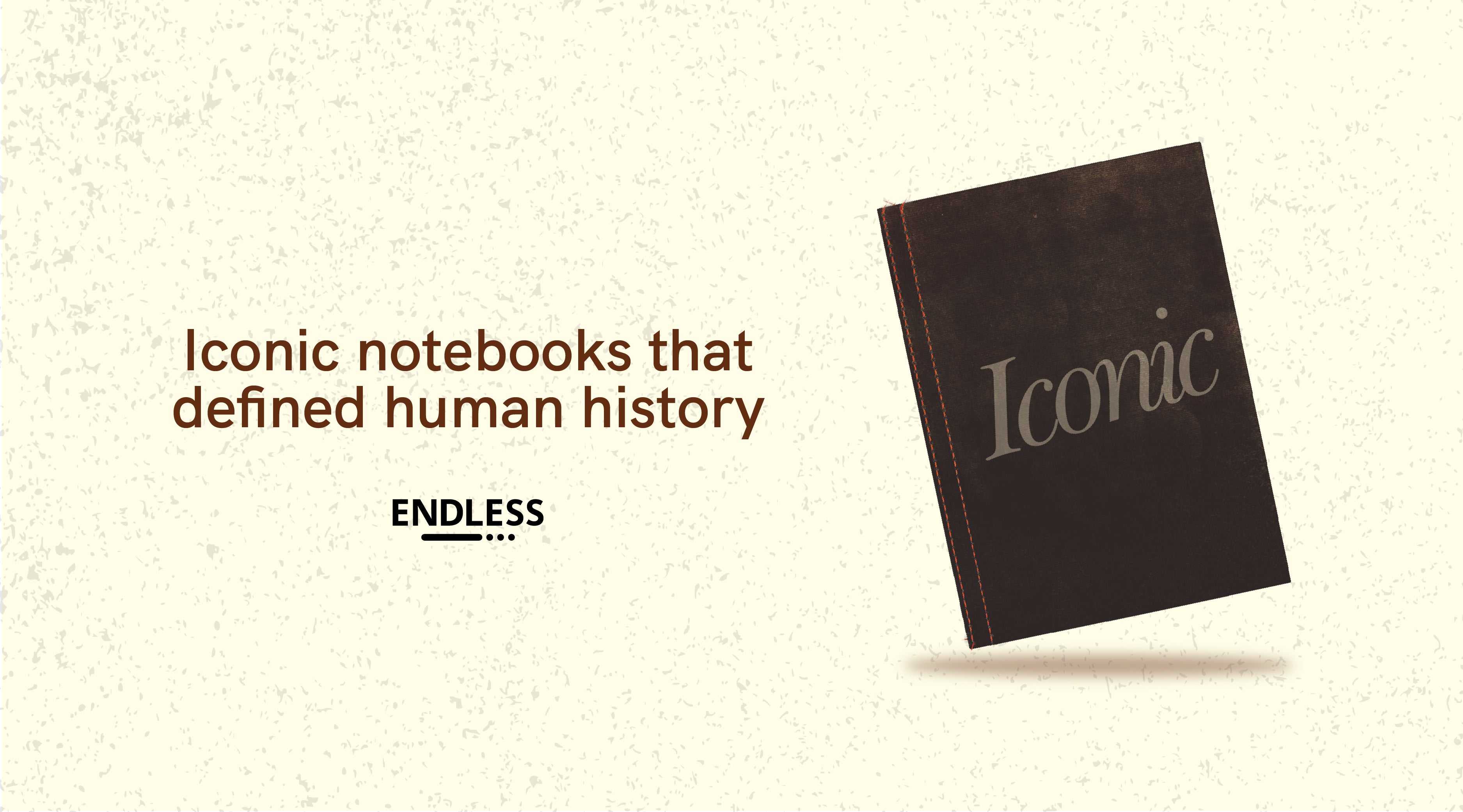 Notebooks that defined history – Endless Works India